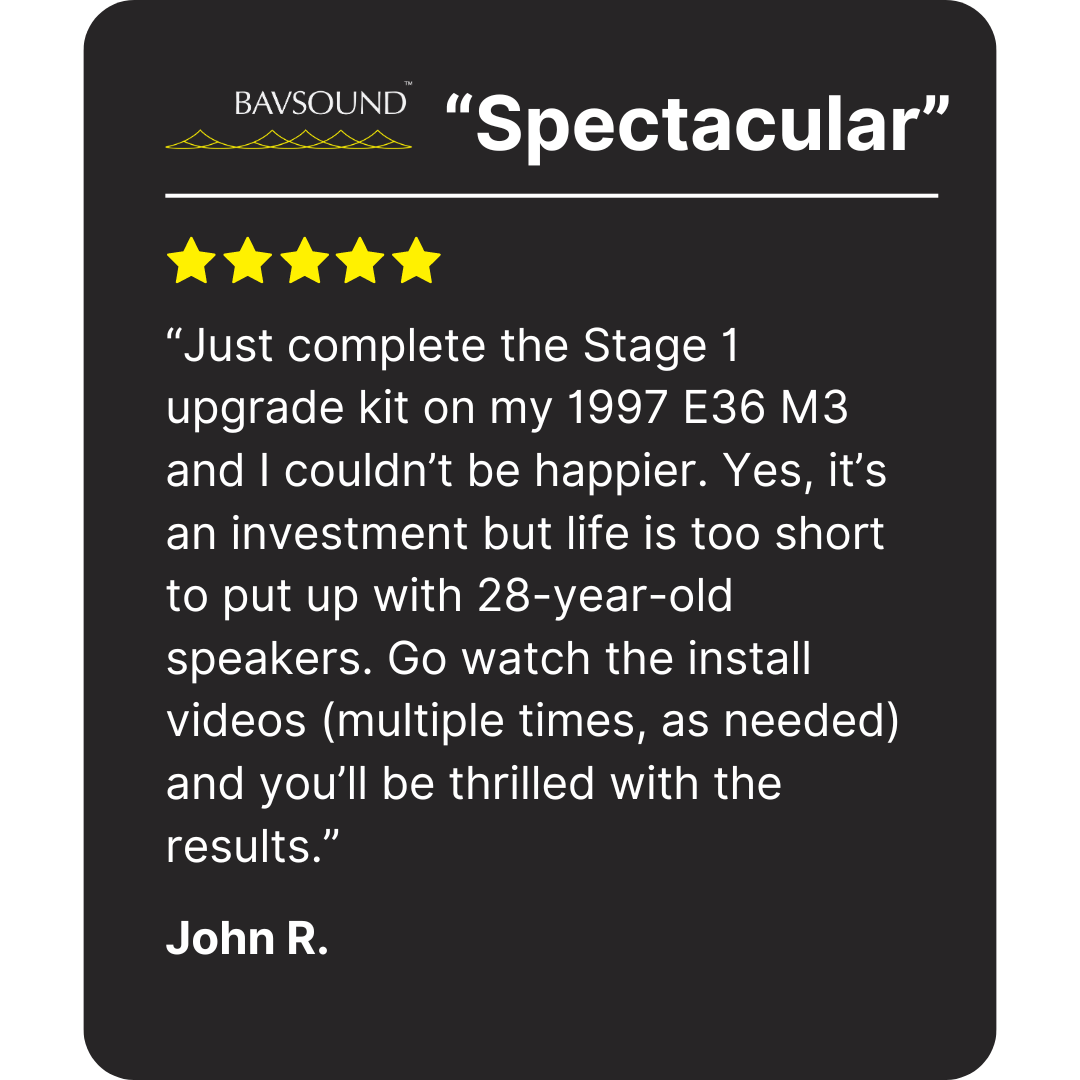 "Just completed the stage one upgrade and I couldn't be happier. Yes, it's an investment but life is too short to put up with low quality sound" testimonial from John R.